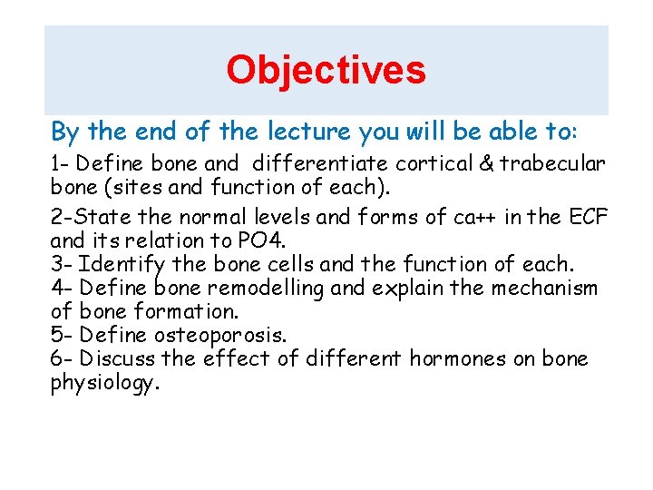 Objectives By the end of the lecture you will be able to: 1 -