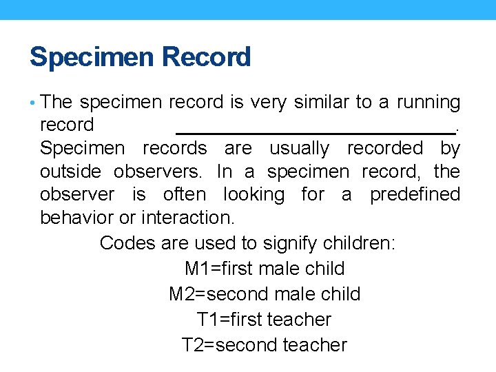 Specimen Record • The specimen record is very similar to a running record _____________.