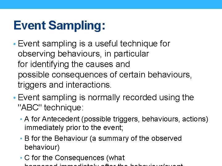 Event Sampling: • Event sampling is a useful technique for observing behaviours, in particular