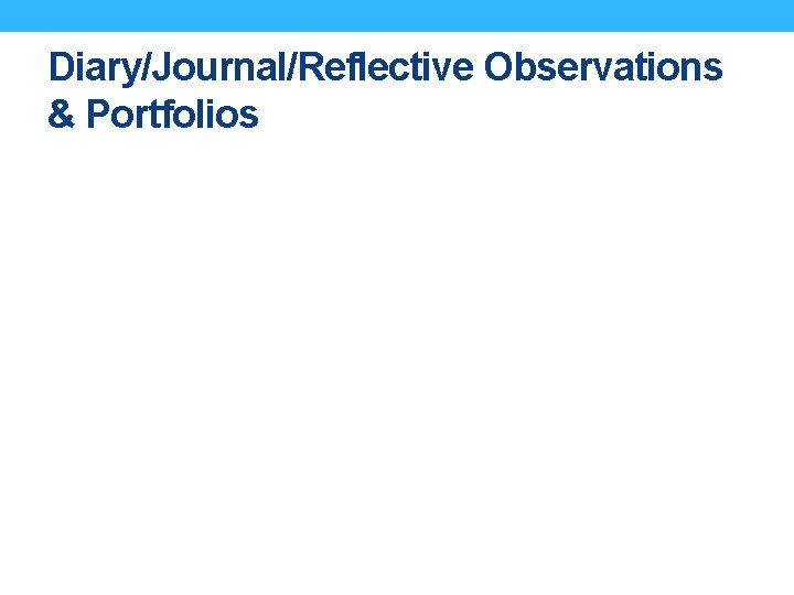 Diary/Journal/Reflective Observations & Portfolios 