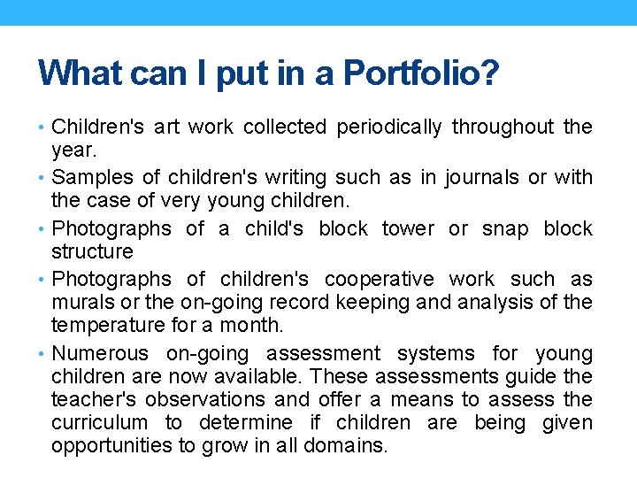 What can I put in a Portfolio? • Children's art work collected periodically throughout