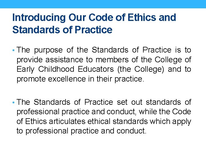 Introducing Our Code of Ethics and Standards of Practice • The purpose of the