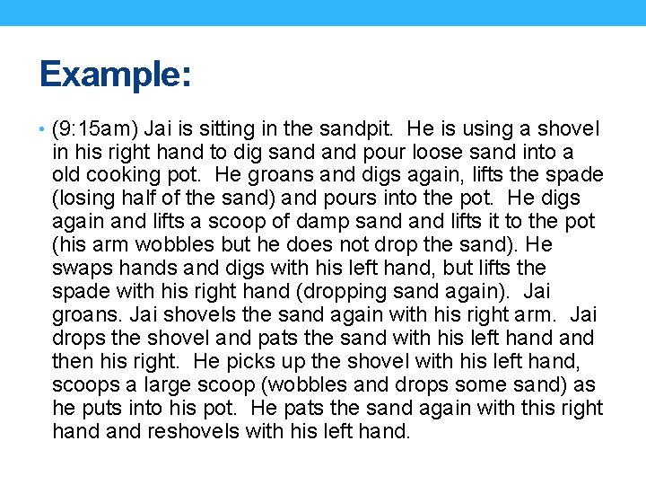 Example: • (9: 15 am) Jai is sitting in the sandpit. He is using