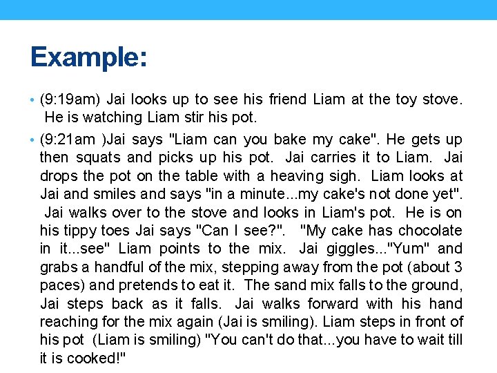 Example: • (9: 19 am) Jai looks up to see his friend Liam at
