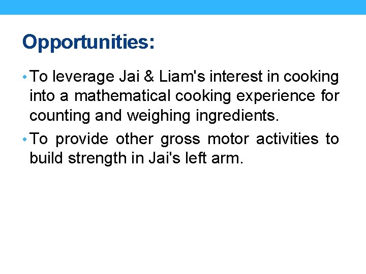 Opportunities: • To leverage Jai & Liam's interest in cooking into a mathematical cooking