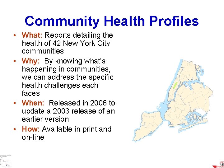 Community Health Profiles • What: Reports detailing the health of 42 New York City