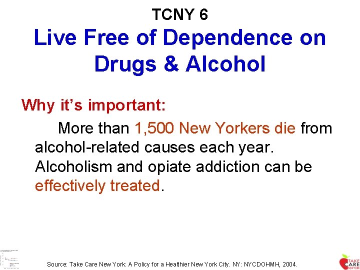 TCNY 6 Live Free of Dependence on Drugs & Alcohol Why it’s important: More
