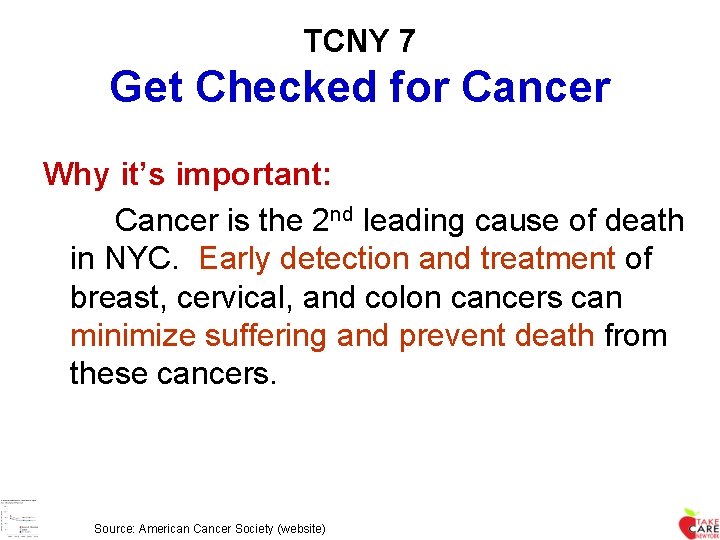 TCNY 7 Get Checked for Cancer Why it’s important: Cancer is the 2 nd