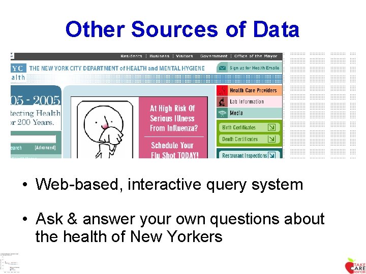 Other Sources of Data • Web-based, interactive query system • Ask & answer your