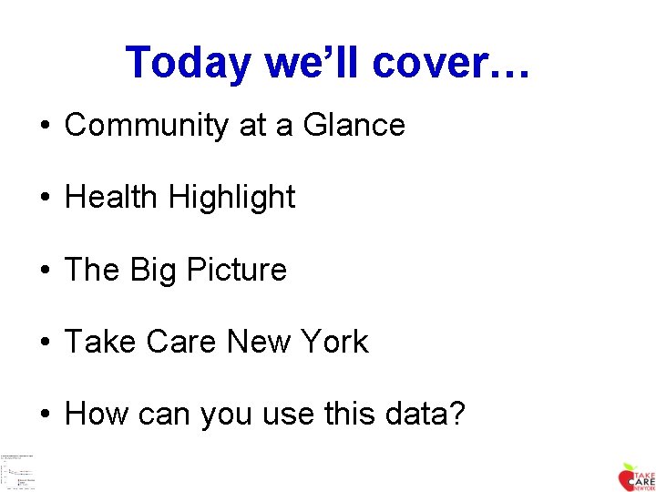 Today we’ll cover… • Community at a Glance • Health Highlight • The Big