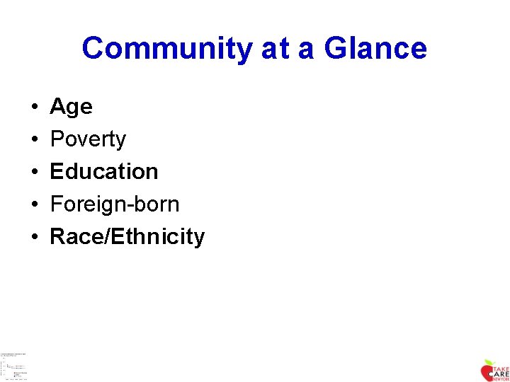 Community at a Glance • • • Age Poverty Education Foreign-born Race/Ethnicity 