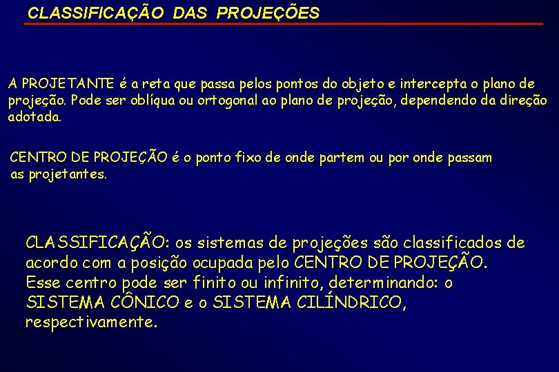 CLASSIFICAÇÃO DAS PROJEÇÕES A PROJETANTE é a reta que passa pelos pontos do objeto