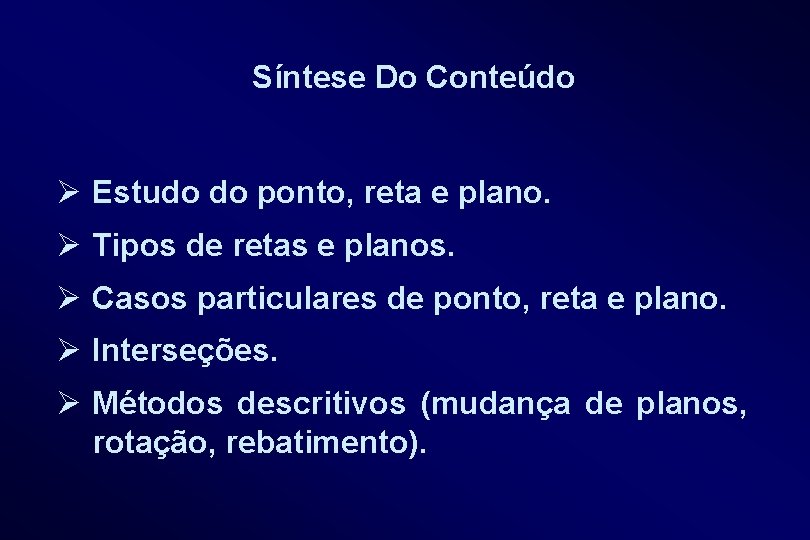 Síntese Do Conteúdo Ø Estudo do ponto, reta e plano. Ø Tipos de retas