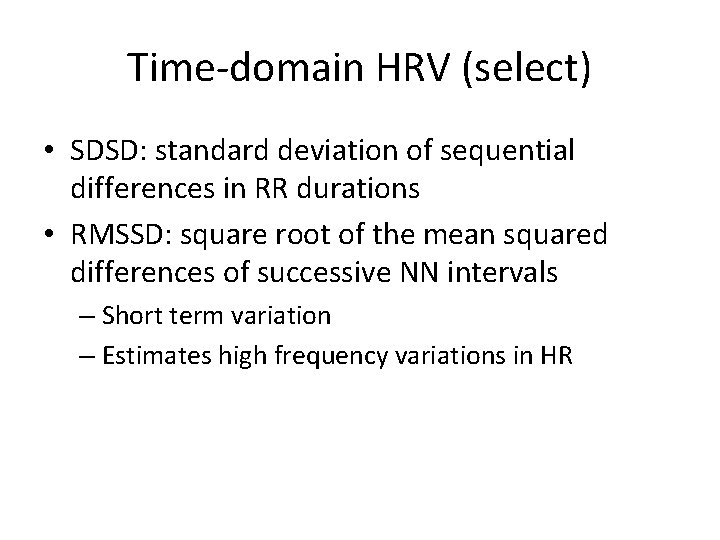 Time-domain HRV (select) • SDSD: standard deviation of sequential differences in RR durations •