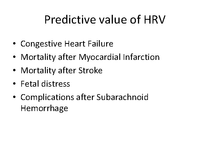 Predictive value of HRV • • • Congestive Heart Failure Mortality after Myocardial Infarction