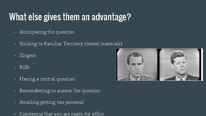 What else gives them an advantage? - Anticipating the question - Sticking to Familiar