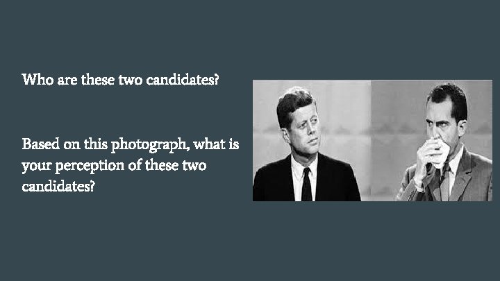 Who are these two candidates? Based on this photograph, what is your perception of