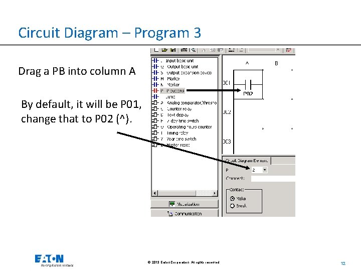 Circuit Diagram – Program 3 Drag a PB into column A By default, it