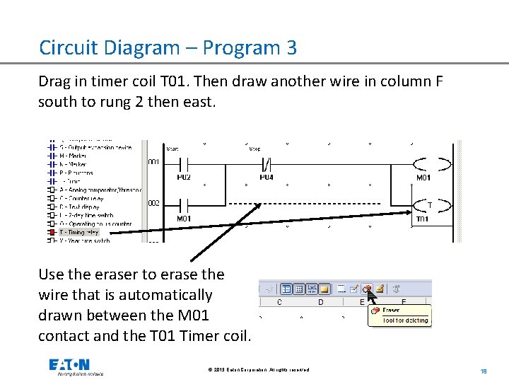 Circuit Diagram – Program 3 Drag in timer coil T 01. Then draw another
