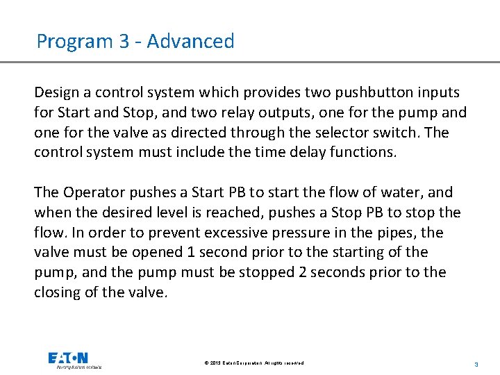 Program 3 - Advanced Design a control system which provides two pushbutton inputs for