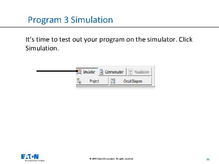 Program 3 Simulation It’s time to test out your program on the simulator. Click
