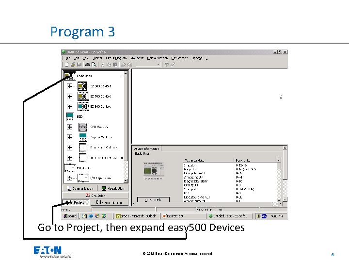 Program 3 Go to Project, then expand easy 500 Devices © 2013 Eaton Corporation.
