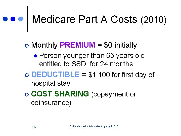 Medicare Part A Costs (2010) ¢ Monthly PREMIUM = $0 initially l ¢ Person