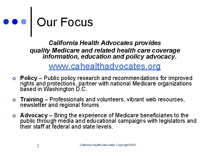 Our Focus California Health Advocates provides quality Medicare and related health care coverage information,