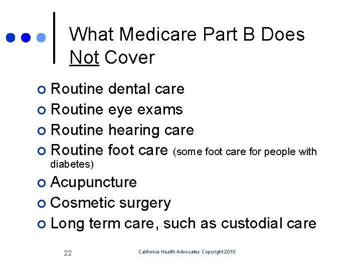 What Medicare Part B Does Not Cover Routine dental care ¢ Routine eye exams