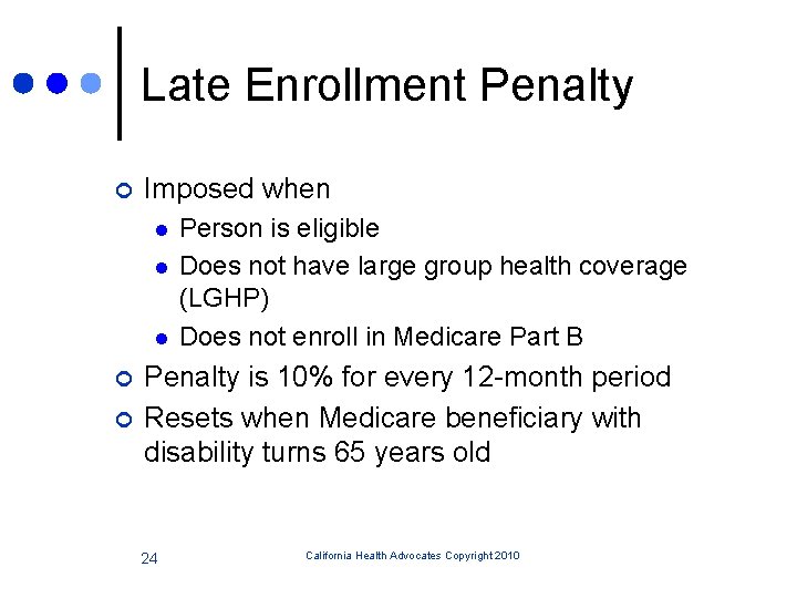 Late Enrollment Penalty ¢ Imposed when l l l ¢ ¢ Person is eligible