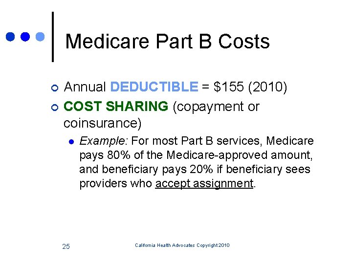 Medicare Part B Costs ¢ ¢ Annual DEDUCTIBLE = $155 (2010) COST SHARING (copayment