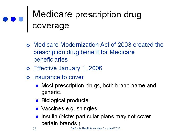 Medicare prescription drug coverage ¢ ¢ ¢ Medicare Modernization Act of 2003 created the