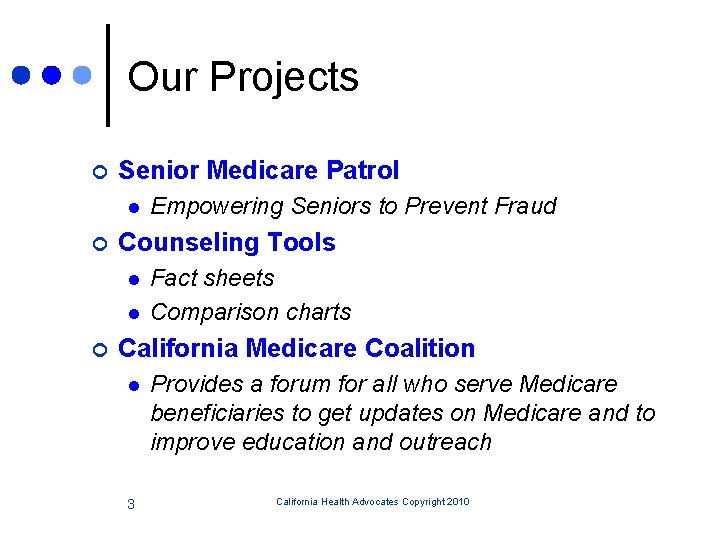 Our Projects ¢ Senior Medicare Patrol l ¢ Counseling Tools l l ¢ Empowering