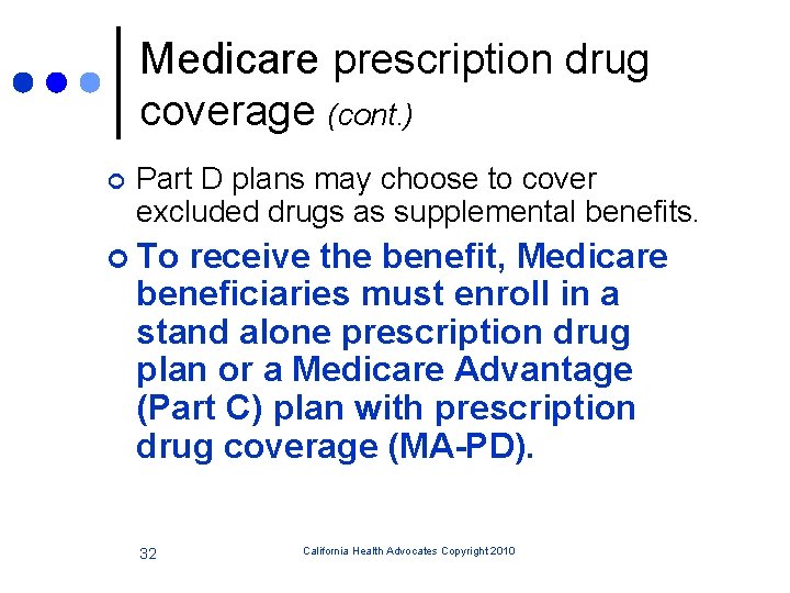 Medicare prescription drug coverage (cont. ) ¢ Part D plans may choose to cover