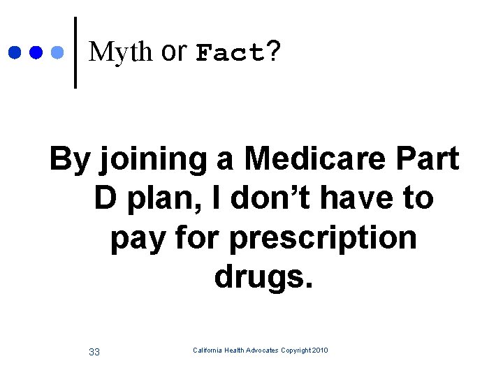 Myth or Fact? By joining a Medicare Part D plan, I don’t have to