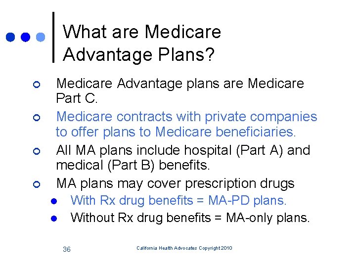 What are Medicare Advantage Plans? ¢ ¢ Medicare Advantage plans are Medicare Part C.