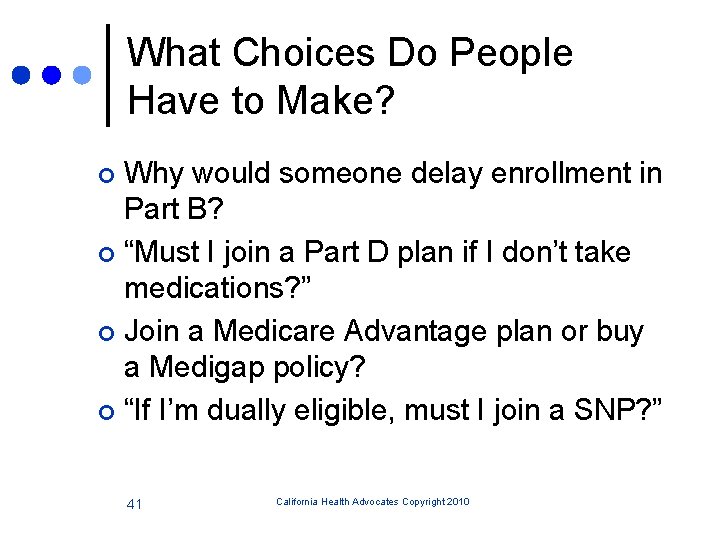 What Choices Do People Have to Make? Why would someone delay enrollment in Part