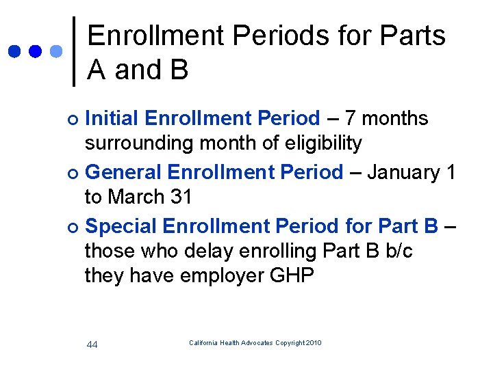 Enrollment Periods for Parts A and B Initial Enrollment Period – 7 months surrounding