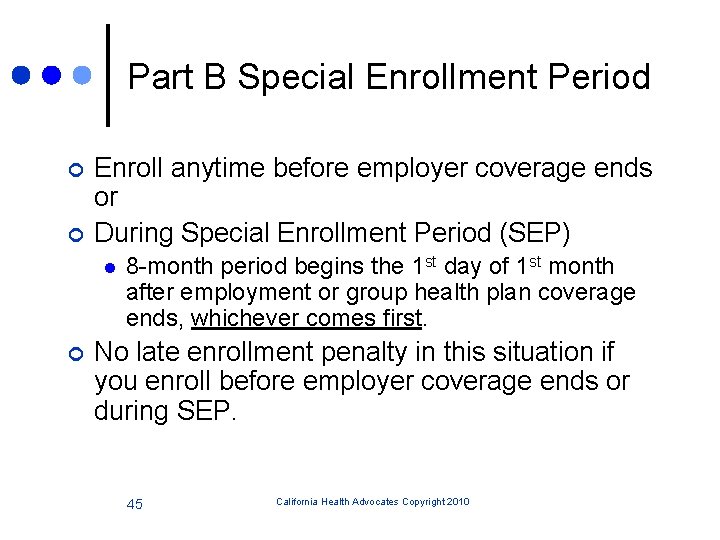 Part B Special Enrollment Period ¢ ¢ Enroll anytime before employer coverage ends or