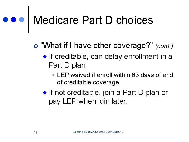 Medicare Part D choices ¢ “What if I have other coverage? ” (cont. )