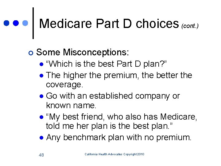 Medicare Part D choices (cont. ) ¢ Some Misconceptions: “Which is the best Part