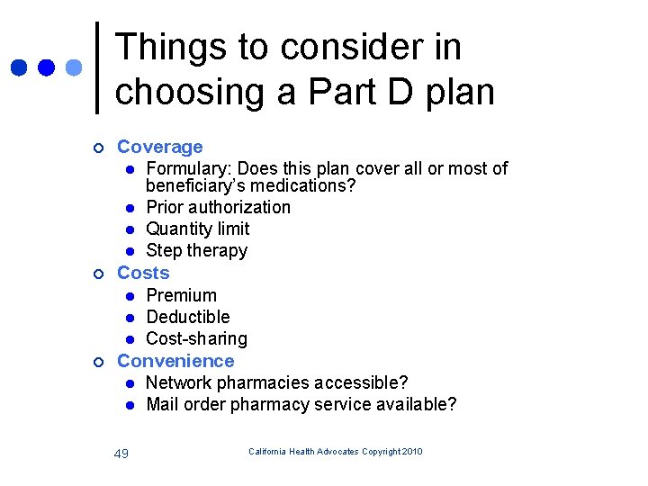 Things to consider in choosing a Part D plan ¢ ¢ ¢ Coverage l