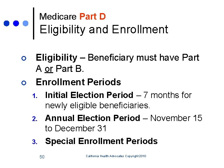 Medicare Part D Eligibility and Enrollment ¢ ¢ Eligibility – Beneficiary must have Part