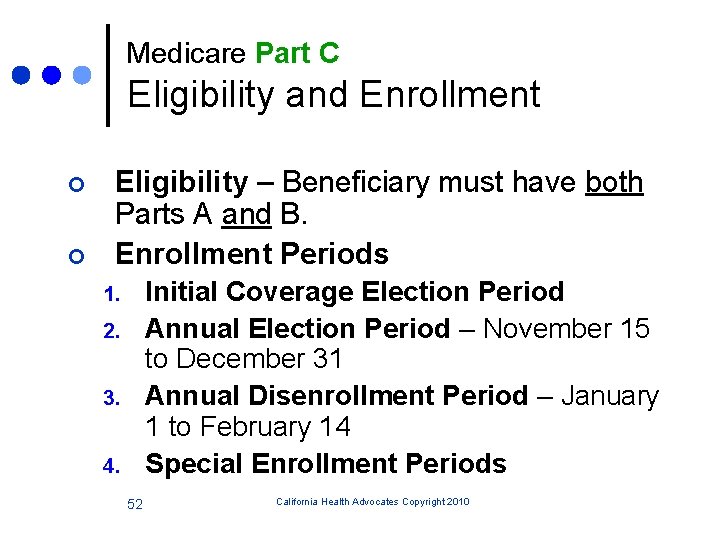 Medicare Part C Eligibility and Enrollment ¢ ¢ Eligibility – Beneficiary must have both