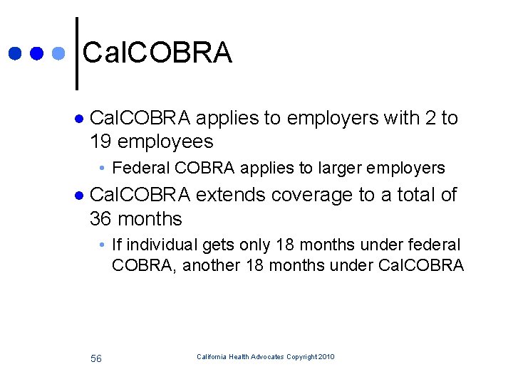 Cal. COBRA l Cal. COBRA applies to employers with 2 to 19 employees •