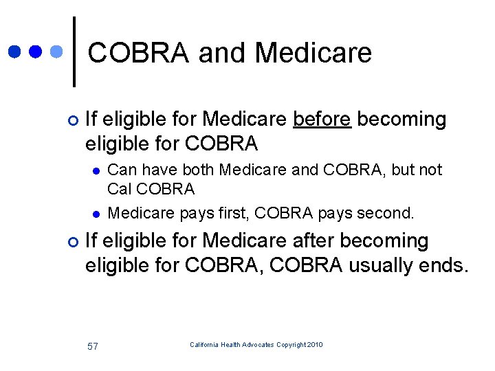 COBRA and Medicare ¢ If eligible for Medicare before becoming eligible for COBRA l