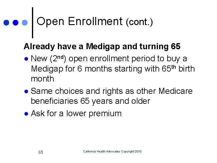 Open Enrollment (cont. ) Already have a Medigap and turning 65 l New (2