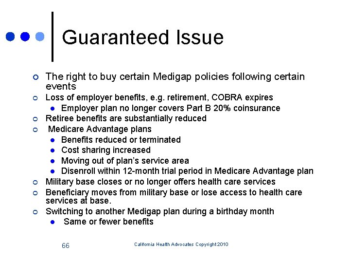 Guaranteed Issue ¢ The right to buy certain Medigap policies following certain events ¢