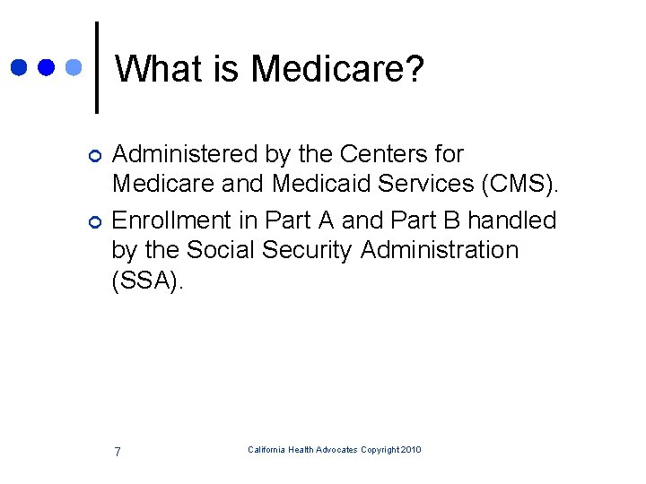 What is Medicare? ¢ ¢ Administered by the Centers for Medicare and Medicaid Services