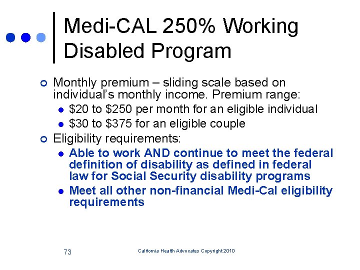 Medi-CAL 250% Working Disabled Program ¢ ¢ Monthly premium – sliding scale based on